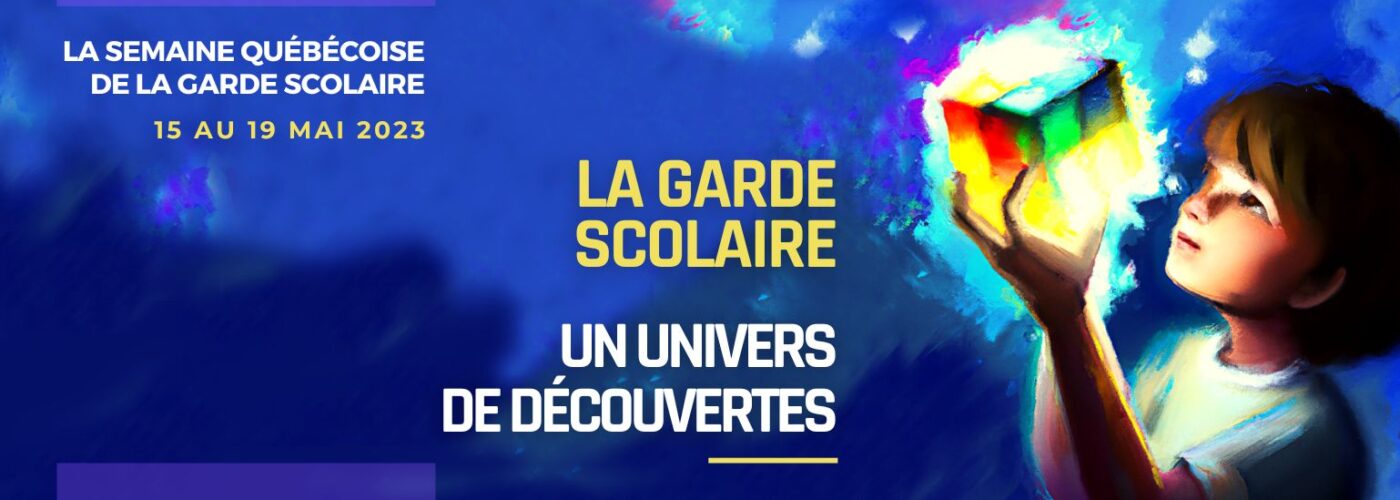 La Semaine québécoise de la garde scolaire : 15 ans de découvertes La Semaine québécoise de la garde scolaire : 15 ans de découvertes